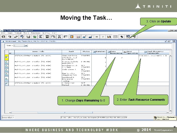 Moving the Task… 1. Change Days Remaining to 0 3. Click on Update 2.