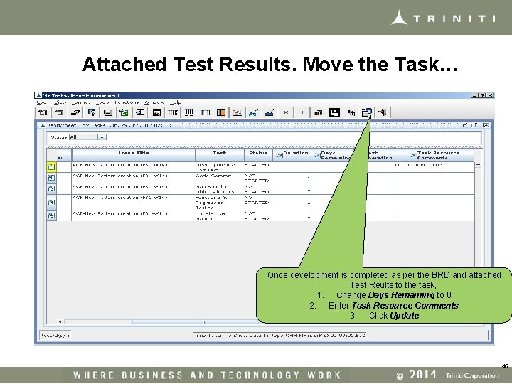 Attached Test Results. Move the Task… Once development is completed as per the BRD