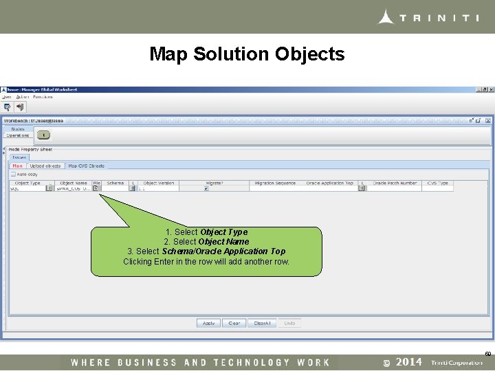 Map Solution Objects 1. Select Object Type 2. Select Object Name 3. Select Schema/Oracle