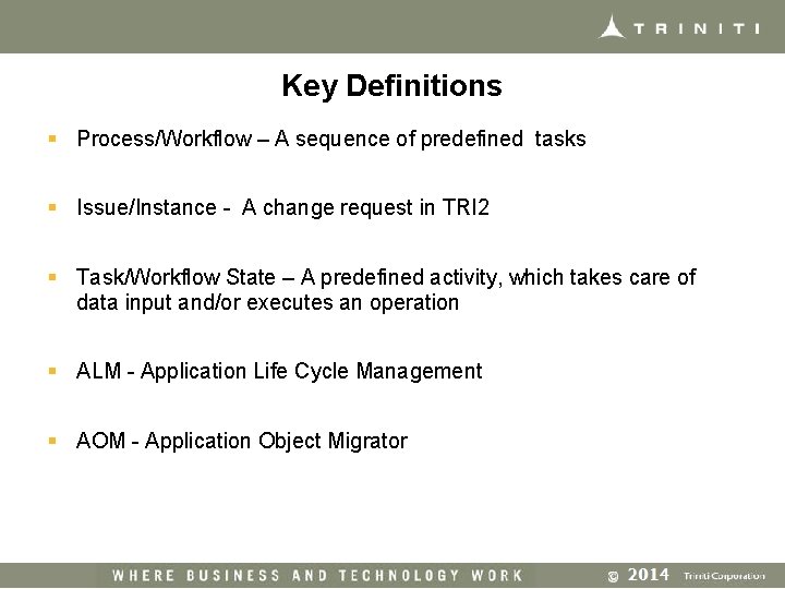 Key Definitions § Process/Workflow – A sequence of predefined tasks § Issue/Instance - A