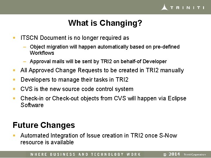 What is Changing? § ITSCN Document is no longer required as – Object migration