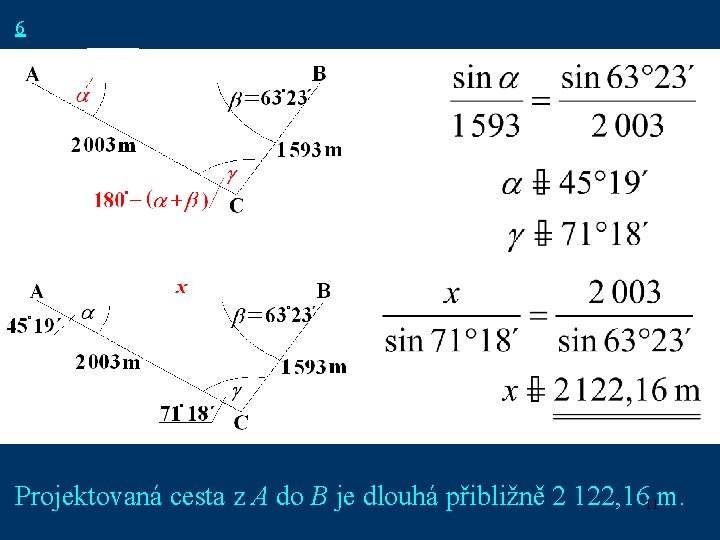 6 Projektovaná cesta z A do B je dlouhá přibližně 2 122, 1611 m.