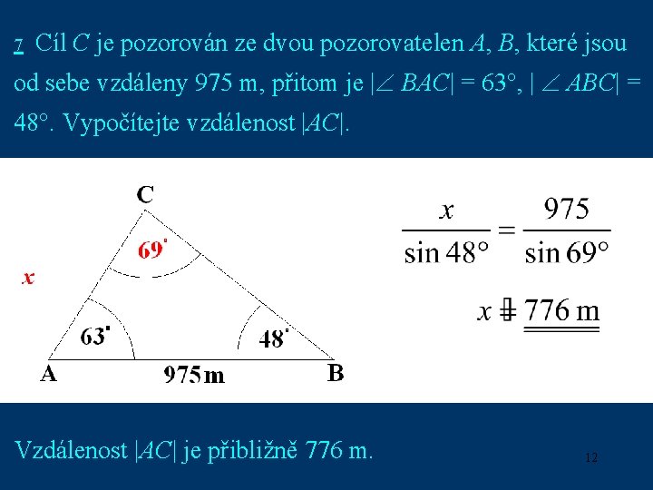 7 Cíl C je pozorován ze dvou pozorovatelen A, B, které jsou od sebe