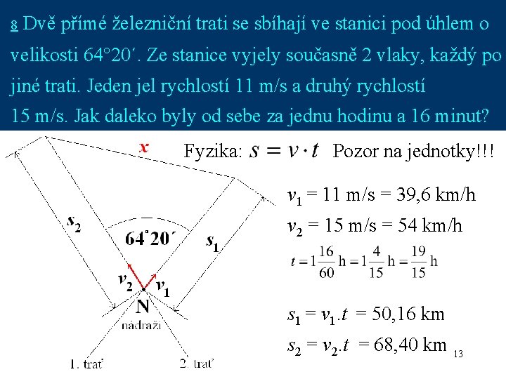 8 Dvě přímé železniční trati se sbíhají ve stanici pod úhlem o velikosti 64°