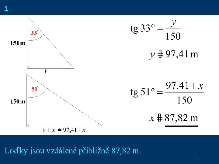 5 Loďky jsou vzdálené přibližně 87, 82 m. 9 