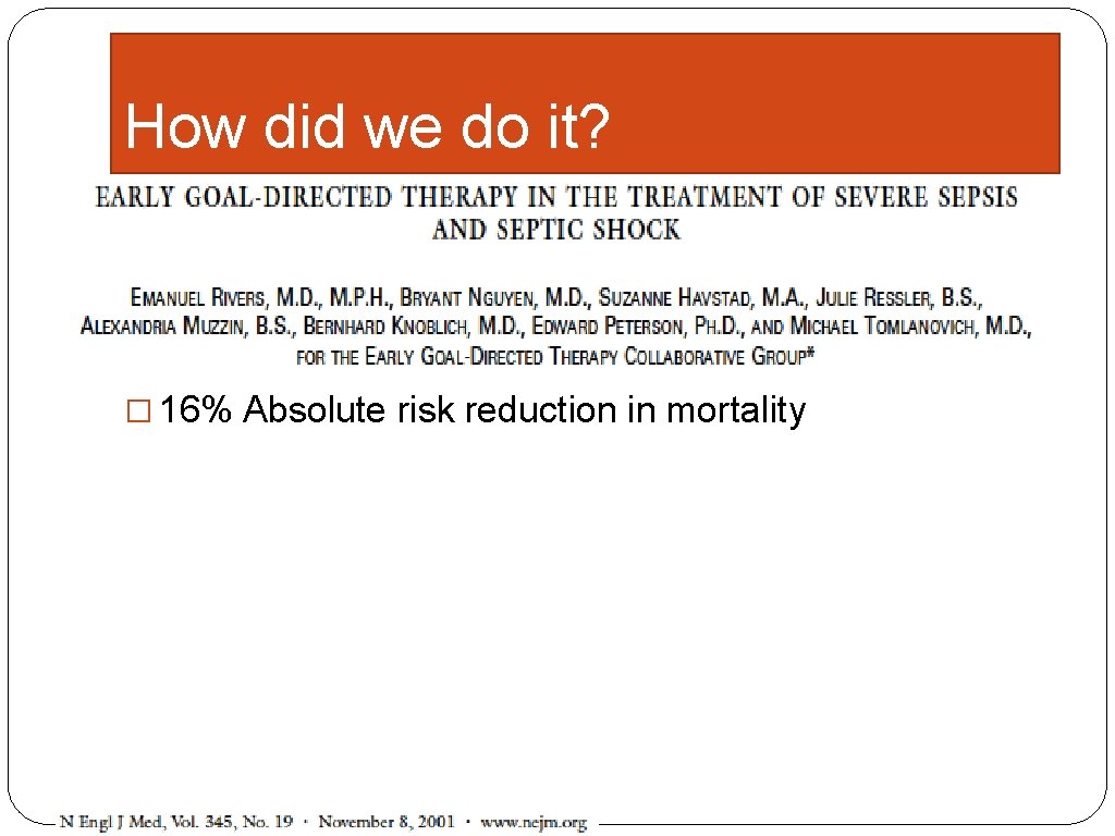 How did we do it? � Randomized trial of usual care v. early goal
