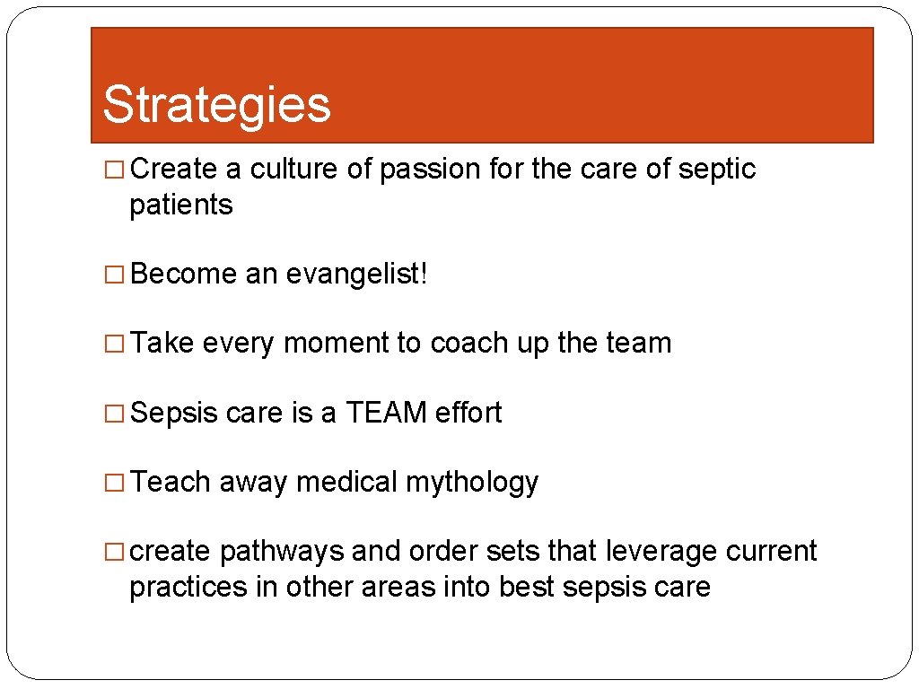 Strategies � Create a culture of passion for the care of septic patients �