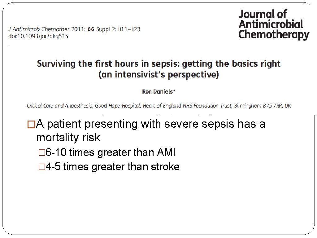 �A patient presenting with severe sepsis has a mortality risk � 6 -10 times
