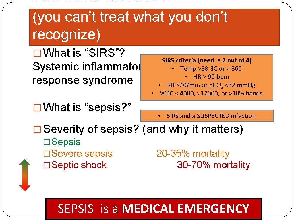 First some definitions (you can’t treat what you don’t recognize) � What is “SIRS”?