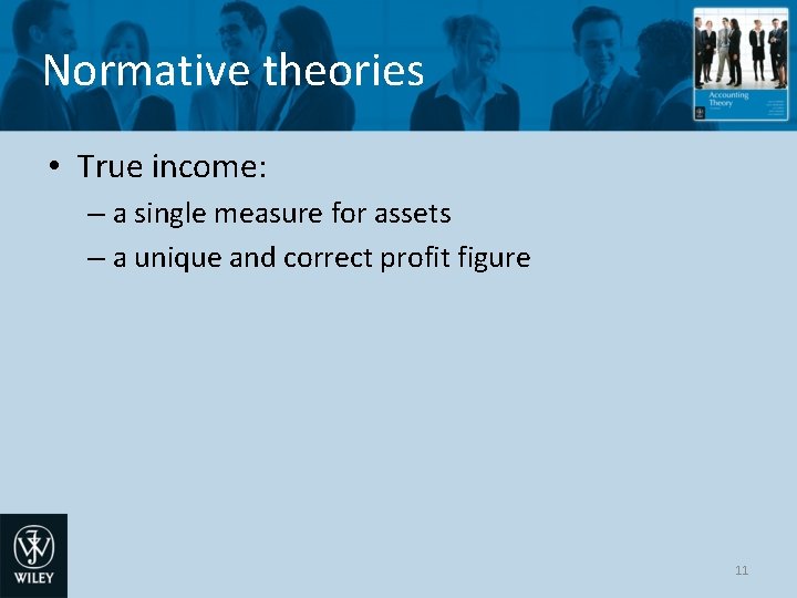 Normative theories • True income: – a single measure for assets – a unique
