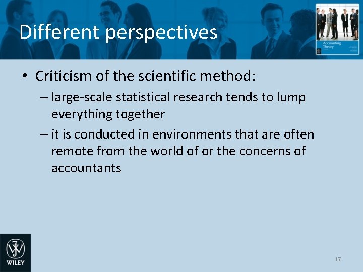 Different perspectives • Criticism of the scientific method: – large-scale statistical research tends to