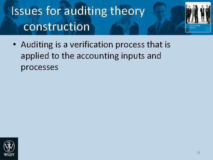 Issues for auditing theory construction • Auditing is a verification process that is applied