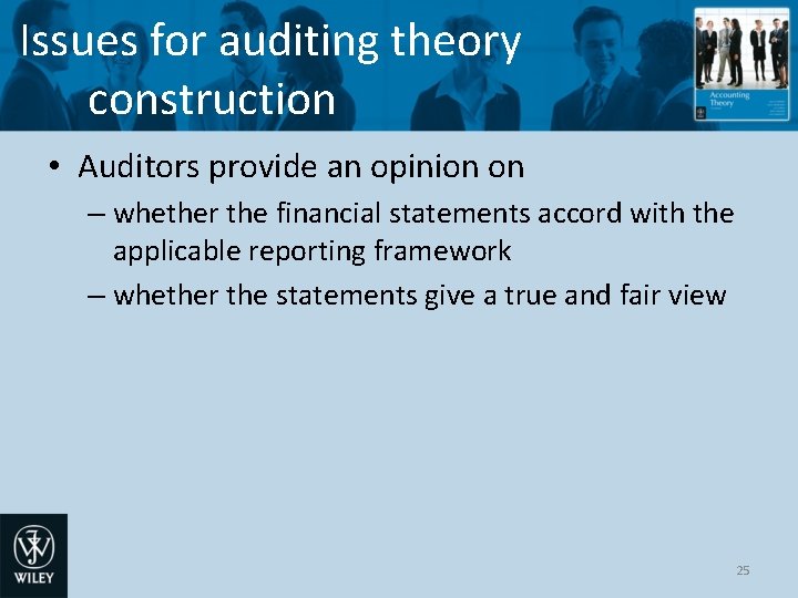 Issues for auditing theory construction • Auditors provide an opinion on – whether the