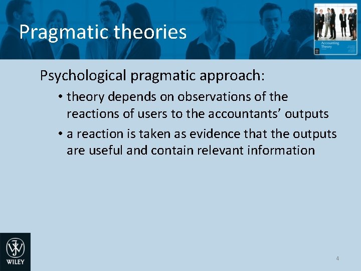 Pragmatic theories Psychological pragmatic approach: • theory depends on observations of the reactions of