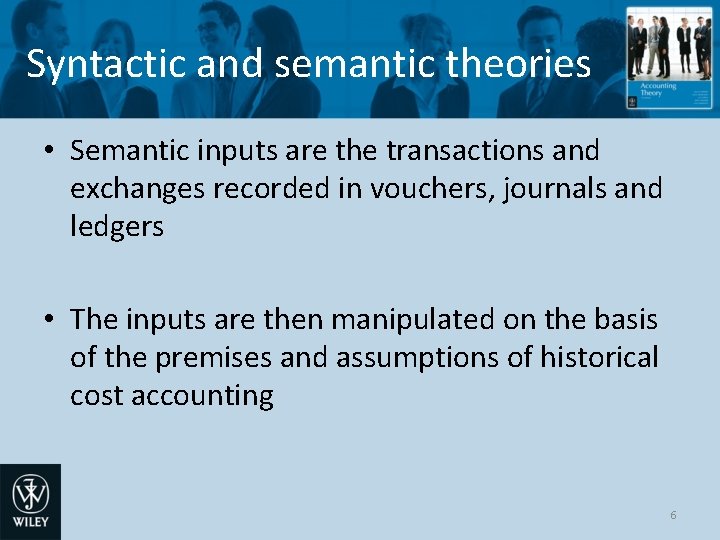 Syntactic and semantic theories • Semantic inputs are the transactions and exchanges recorded in
