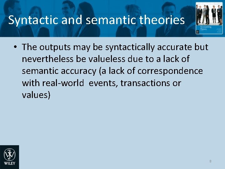 Syntactic and semantic theories • The outputs may be syntactically accurate but nevertheless be