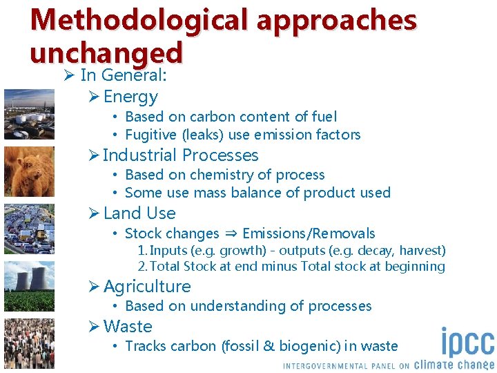 Methodological approaches unchanged Ø In General: Ø Energy • Based on carbon content of