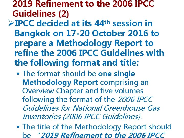 2019 Refinement to the 2006 IPCC Guidelines (2) ØIPCC decided at its 44 th