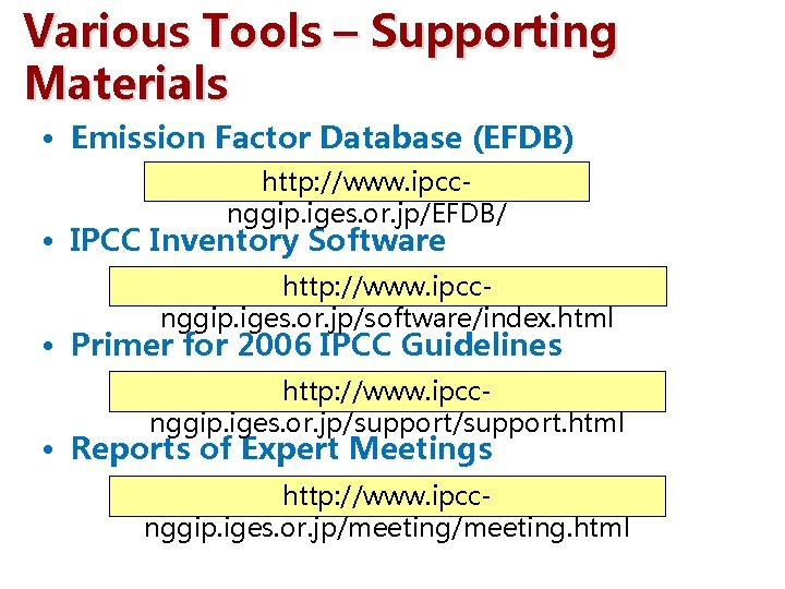 Various Tools – Supporting Materials • Emission Factor Database (EFDB) http: //www. ipccnggip. iges.