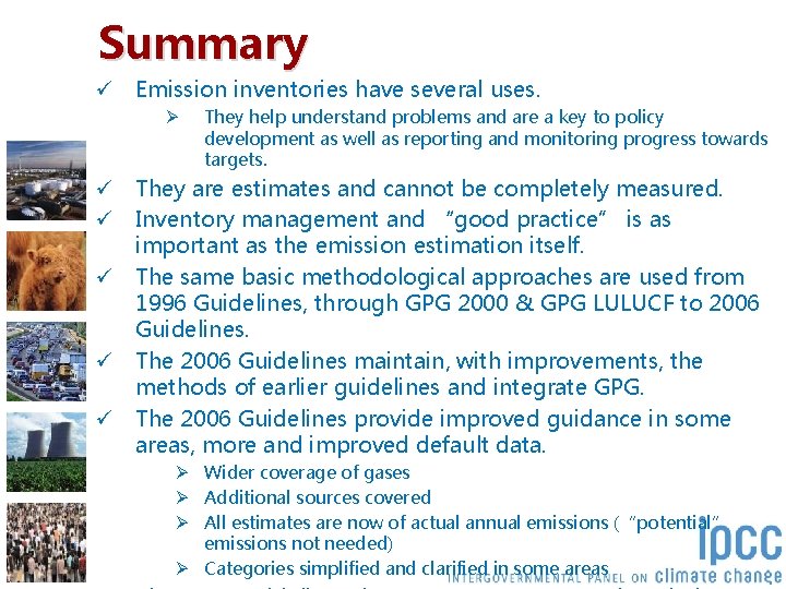 Summary ü Emission inventories have several uses. Ø They help understand problems and are