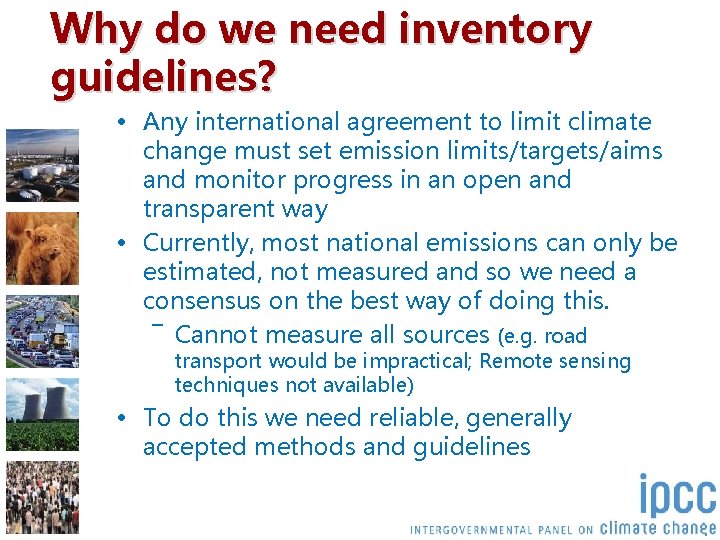 Why do we need inventory guidelines? • Any international agreement to limit climate change