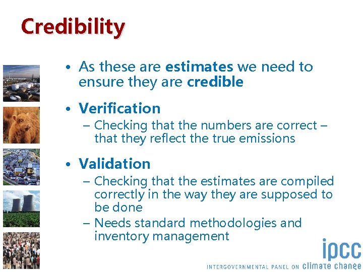 Credibility • As these are estimates we need to ensure they are credible •