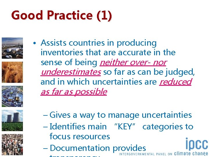 Good Practice (1) • Assists countries in producing inventories that are accurate in the