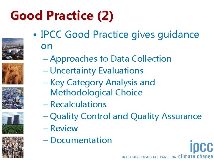 Good Practice (2) • IPCC Good Practice gives guidance on – Approaches to Data