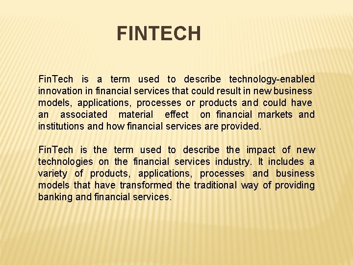 FINTECH Fin. Tech is a term used to describe technology-enabled innovation in financial services