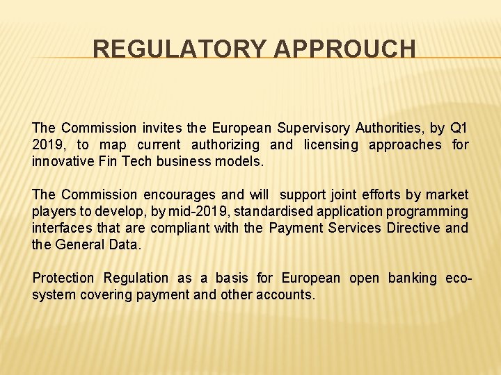 REGULATORY APPROUCH The Commission invites the European Supervisory Authorities, by Q 1 2019, to