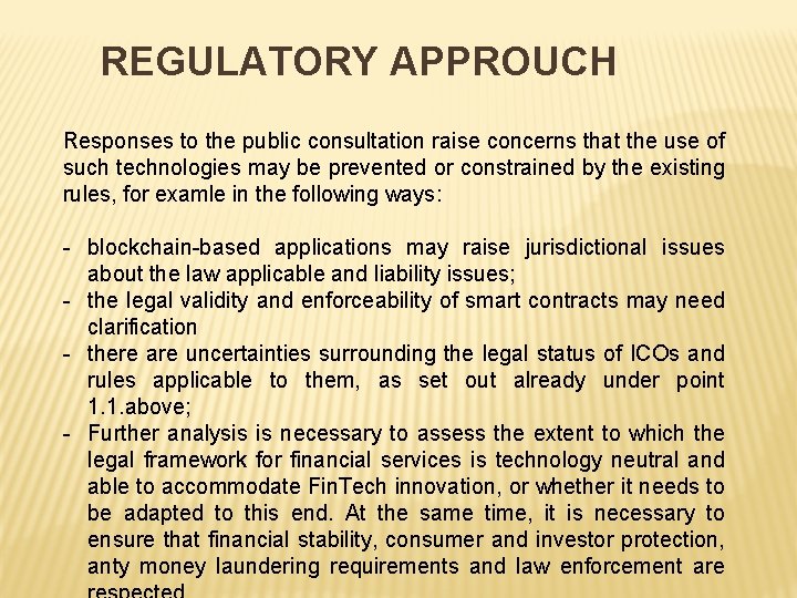 REGULATORY APPROUCH Responses to the public consultation raise concerns that the use of such