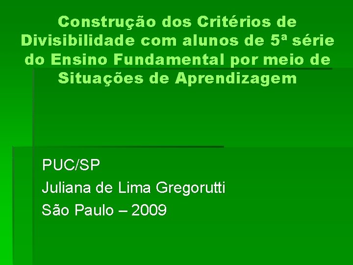 Construção dos Critérios de Divisibilidade com alunos de 5ª série do Ensino Fundamental por