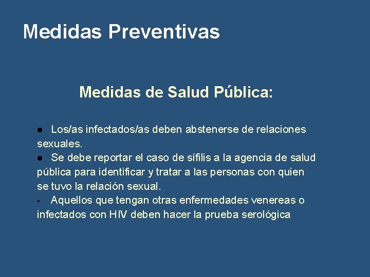 Medidas Preventivas Medidas de Salud Pública: Los/as infectados/as deben abstenerse de relaciones sexuales. l
