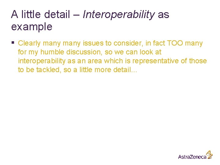 A little detail – Interoperability as example § Clearly many issues to consider, in A little detail – Interoperability as example § Clearly many issues to consider, in