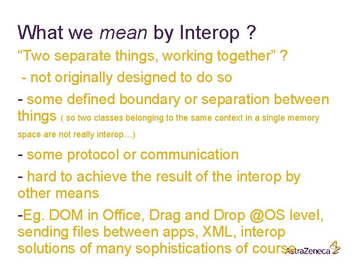 What we mean by Interop ? “Two separate things, working together” ? - not What we mean by Interop ? “Two separate things, working together” ? - not