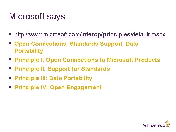 Microsoft says… § http: //www. microsoft. com/interop/principles/default. mspx § Open Connections, Standards Support, Data Microsoft says… § http: //www. microsoft. com/interop/principles/default. mspx § Open Connections, Standards Support, Data