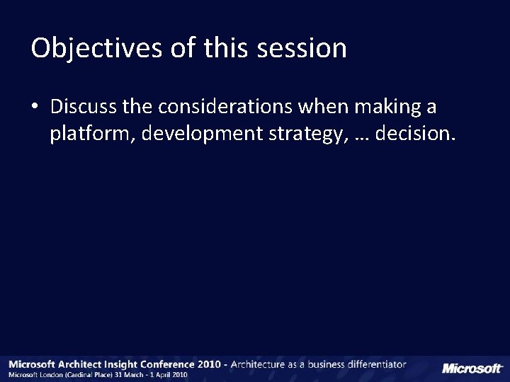 Objectives of this session • Discuss the considerations when making a platform, development strategy, Objectives of this session • Discuss the considerations when making a platform, development strategy,