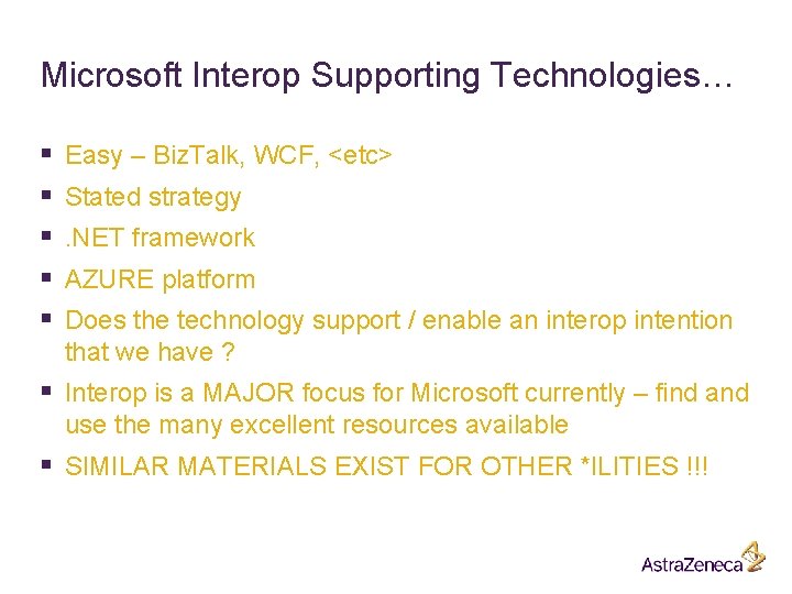 Microsoft Interop Supporting Technologies… § § § Easy – Biz. Talk, WCF, <etc> Stated Microsoft Interop Supporting Technologies… § § § Easy – Biz. Talk, WCF, <etc> Stated