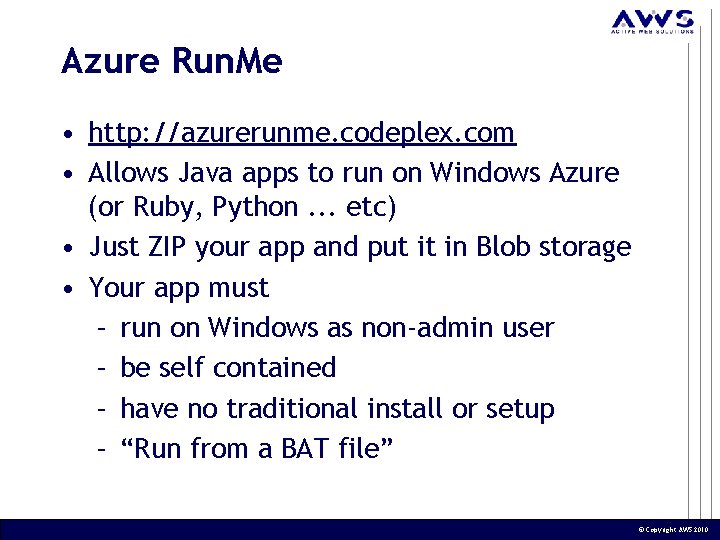 Azure Run. Me • http: //azurerunme. codeplex. com • Allows Java apps to run Azure Run. Me • http: //azurerunme. codeplex. com • Allows Java apps to run