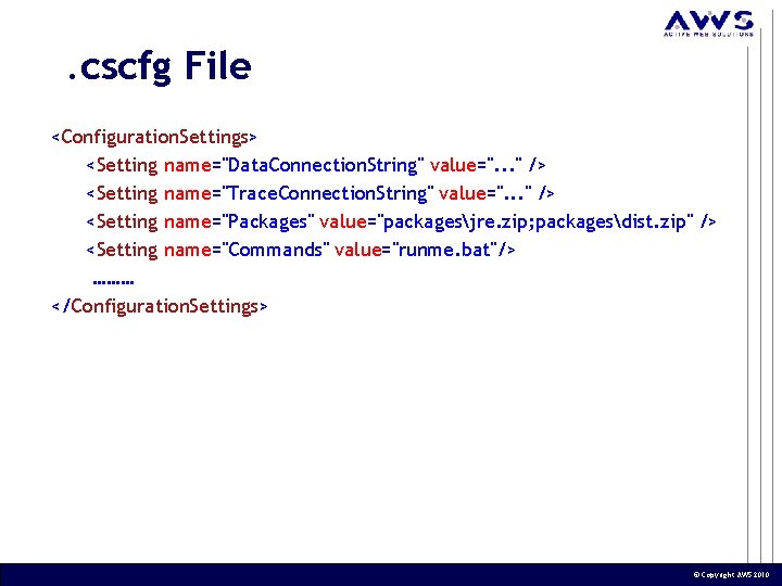 . cscfg File <Configuration. Settings> <Setting name="Data. Connection. String" value=". . . " /> . cscfg File <Configuration. Settings> <Setting name="Data. Connection. String" value=". . . " />