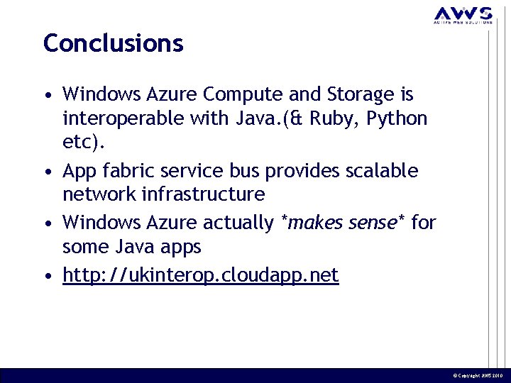 Conclusions • Windows Azure Compute and Storage is interoperable with Java. (& Ruby, Python Conclusions • Windows Azure Compute and Storage is interoperable with Java. (& Ruby, Python
