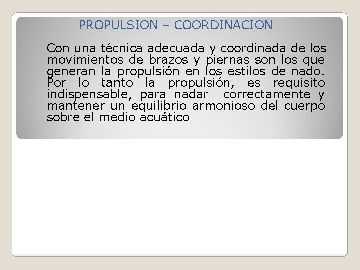 PROPULSION – COORDINACION Con una técnica adecuada y coordinada de los movimientos de brazos