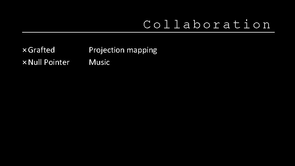 Collaboration × Grafted × Null Pointer Projection mapping Music 