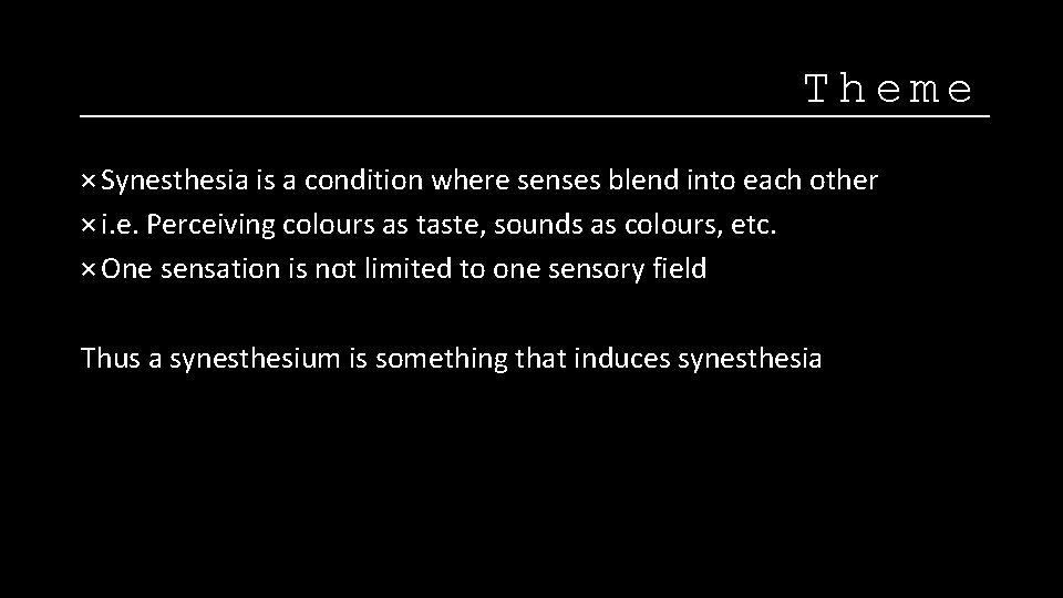 Theme × Synesthesia is a condition where senses blend into each other × i.