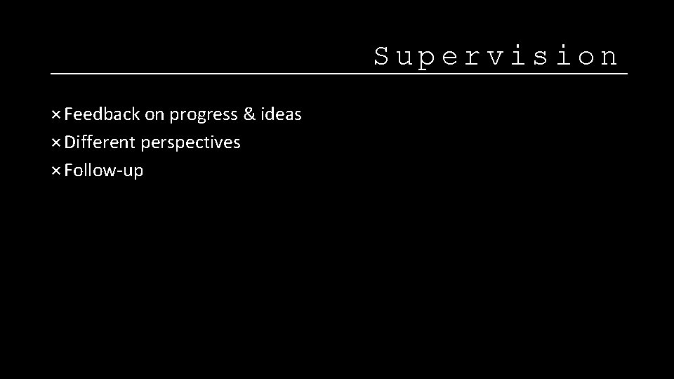Supervision × Feedback on progress & ideas × Different perspectives × Follow-up 