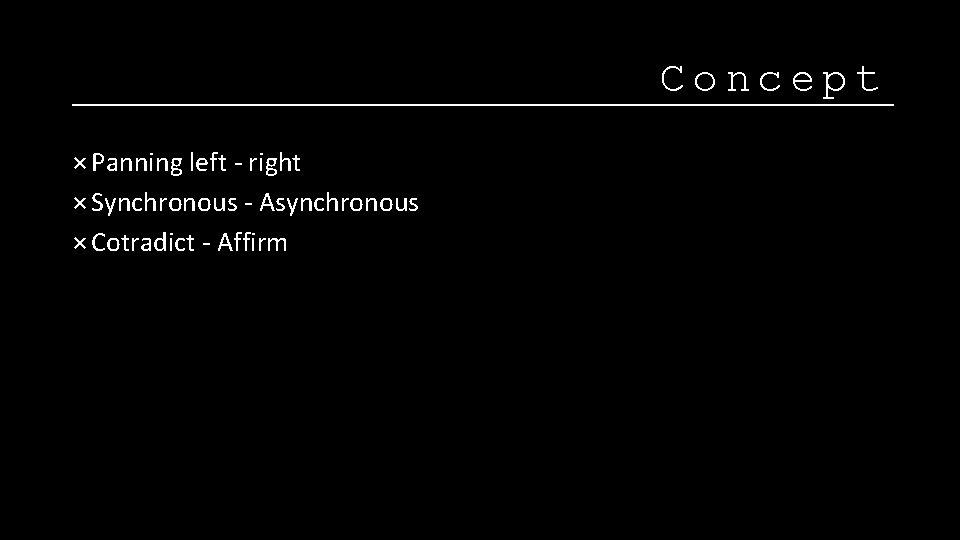 Concept × Panning left - right × Synchronous - Asynchronous × Cotradict - Affirm