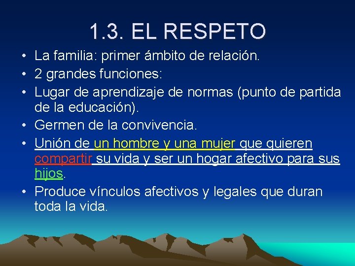 1. 3. EL RESPETO • La familia: primer ámbito de relación. • 2 grandes