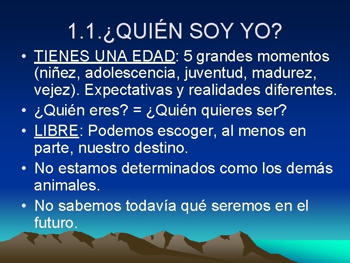 1. 1. ¿QUIÉN SOY YO? • TIENES UNA EDAD: 5 grandes momentos (niñez, adolescencia,