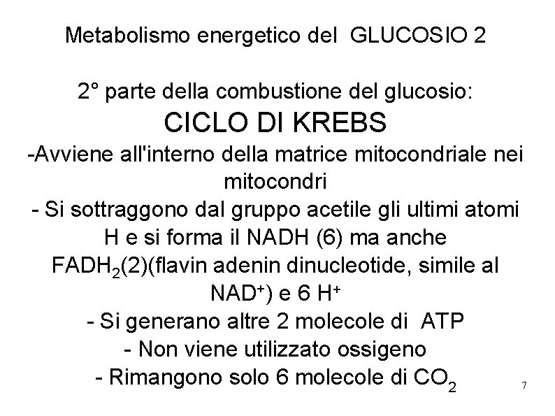 Metabolismo energetico del GLUCOSIO 2 2° parte della combustione del glucosio: CICLO DI KREBS