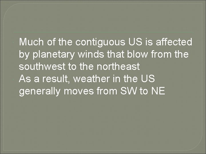  Much of the contiguous US is affected by planetary winds that blow from